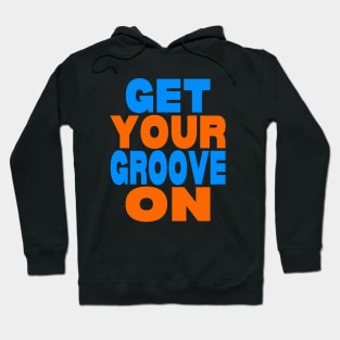 Get your groove on Hoodie